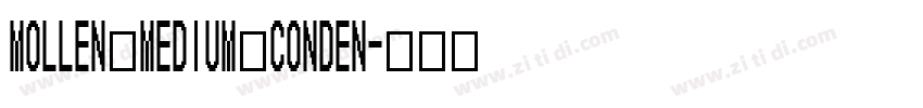 Mollen Medium Conden字体转换 Mollen Medium Conden字体转换
